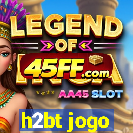 h2bt jogo